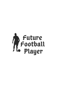 future football player: soccer notebook, perfect football lover gift idea - kids girls boys soccer gift