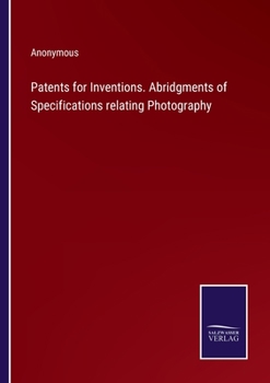 Paperback Patents for Inventions. Abridgments of Specifications relating Photography Book