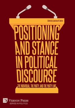 Hardcover Positioning and Stance in Political Discourse: The Individual, the Party, and the Party Line Book