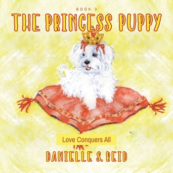 The Princess Puppy: Book 3 : Love Conquers All