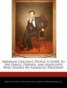 Paperback Abraham Lincoln's People: A Guide to the Family, Friends, and Associates Who Shaped an American President Book