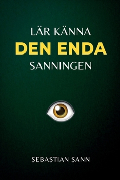 LÄR KÄNNA DEN ENDA SANNINGEN (Swedish Edition)