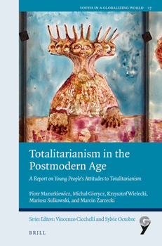 Hardcover Totalitarianism in the Postmodern Age: A Report on Young People's Attitudes to Totalitarianism Book