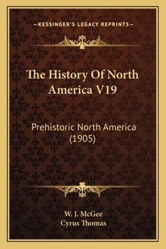 Paperback The History Of North America V19: Prehistoric North America (1905) Book