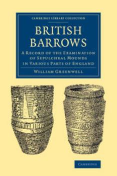 Paperback British Barrows: A Record of the Examination of Sepulchral Mounds in Various Parts of England Book