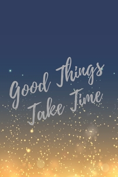 Paperback Good Things Take Time: Super Boss & Girl Boss Inspirational Quotes Journal & Notebook (Boss Appreciation Gifts) Book