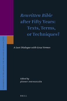 Hardcover Rewritten Bible After Fifty Years: Texts, Terms, or Techniques?: A Last Dialogue with Geza Vermes Book