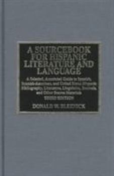 Hardcover A Sourcebook for Hispanic Literature and Language: A Selected Annotated Guide to Spanish, Spanish-American, and United States Hispanic Bibliography, L Book