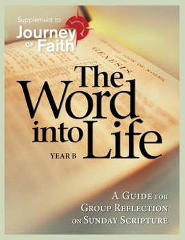 Paperback Word Into Life, Year B: A Guide for Group Reflection on Sunday Scripture Book