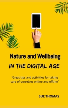 Paperback Nature and Wellbeing in the Digital Age: How to feel better without logging off Book