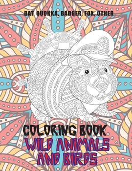 Wild Animals and Birds - Coloring Book - Bat, Quokka, Badger, Fox, other