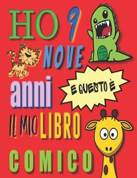 Paperback Ho 9 nove anni e questo è il mio libro comico: Crea un fumetto per bambini di nove anni [Italian] Book