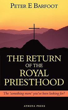 Paperback The Return of the Royal Priesthood: The 'Something More' You've Been Looking For? Book
