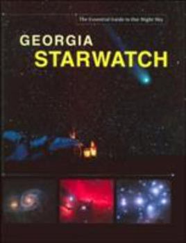 Georgia StarWatch: The Essential Guide to Our Night Sky (Starwatch: The Essential Guide to Our Night Sky)