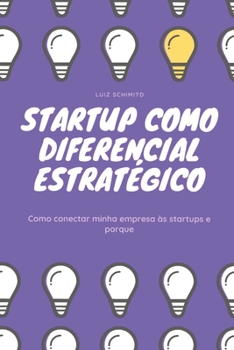 Paperback Startup como diferencial estratégico: Como conectar minha empresa às Startups e porque [Portuguese] Book