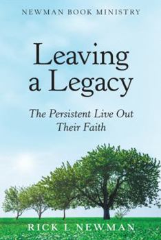 Paperback Leaving a Legacy: The Persistent Live out Their Faith Book