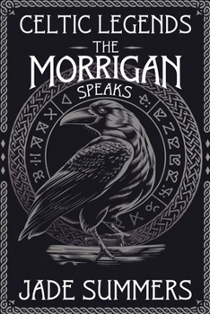 The Morrigan Speaks (Myths & Legends: Exploring the Stories of Humanity)