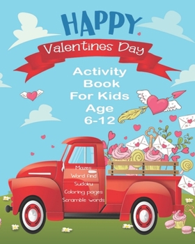 Happy Valentines Day Activity Book For Kids: Unleash Your Child's Creativity With These Fun Games & Puzzles,Valentines Day Activity Book For Children ... In A Row | Bingo | Sudoku | Coloring Pages