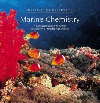 Hardcover Marine Chemistry: A Complete Guide to Water Chemistry in Marine Aquariums Book