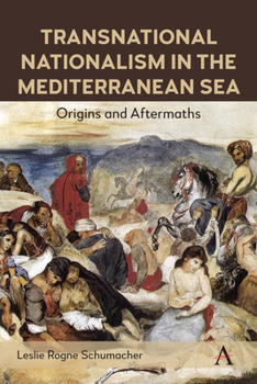 Transnational Nationalism in the Mediterranean Sea: Origins and Aftermaths (Anthem Impact in Mediterranean History, 1)