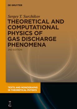 Hardcover Theoretical and Computational Physics of Gas Discharge Phenomena: A Mathematical Introduction Book