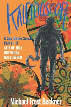 Paperback Kaleidoscope 4th of July, Birthday, Halloween: A Spy Game Serial Parts 1-3 Book