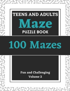 Paperback Teens and Adults Maze Puzzle Book: Volume 2: 100 Fun and Challenging Mazes Book