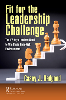 Paperback Fit for the Leadership Challenge: The 17 Keys Leaders Need to Win Big in High-Risk Environments Book