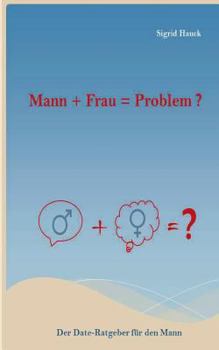 Paperback Mann + Frau = Problem ?: Der Date-Ratgeber für den Mann [German] Book