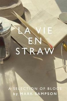 Paperback La Vie En Straw: Selected blogs from a French straw-bale grand design Book