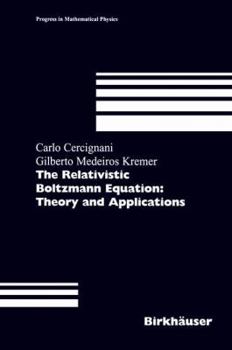 Paperback The Relativistic Boltzmann Equation: Theory and Applications Book