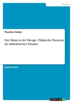 Paperback Der Mann in der Menge - Filmische Paranoia als dialektisches Trauma [German] Book