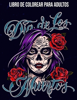 Paperback Dia De Los Muertos: Libro De Colorear Para Adultos: Calaveritas De Azuca [Spanish] Book