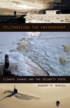 Paperback Militarizing the Environment: Climate Change and the Security State Book