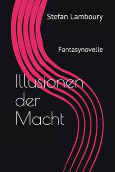 Paperback Illusionen Der Macht: Fantasynovelle [German] Book