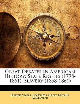Paperback Great Debates in American History: State Rights (1798-1861); Slavery (1858-1861) Book