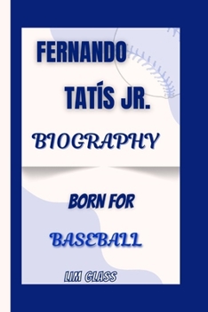 Fernando Tatís Jr. Biography: Born For Baseball