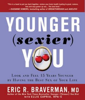 Hardcover Younger (Sexier) You: Look and Feel 15 Years Younger by Having the Best Sex of Your Life Book