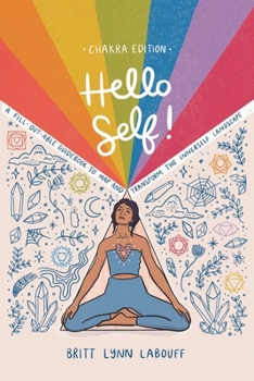 Paperback Hello Self!: A Fill-Out-Able Guidebook to Map & Transform the innerSelf Landscape Book