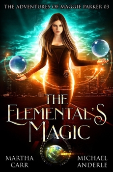 Paperback The Elemental's Magic: The Adventures of Maggie Parker Book 3 Book