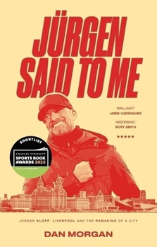 Paperback Jurgen Said to Me: Jurgen Klopp, Liverpool and the Remaking of a City Book
