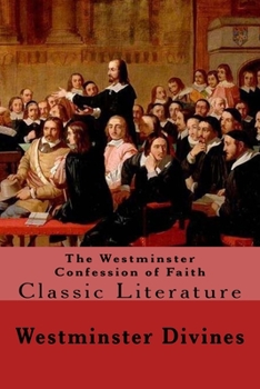 Paperback The Westminster Confession of Faith: Classic Literature Book