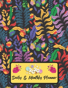 2020 Daily And Monthly Planner: Jan 1, 2020 to Dec 31, 2020 Weekly Daily & Monthly Planner + Calendar Views with Flower Pattern Great Planner Gift For Flower Lover