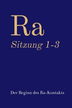 Paperback Ra Sitzung 1-3: Der Beginn des Ra-Kontakts [German] Book