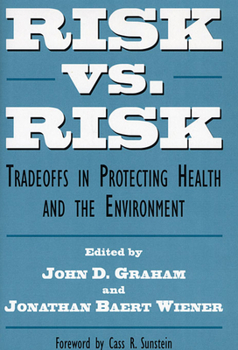 Paperback Risk vs. Risk: Tradeoffs in Protecting Health and the Environment Book