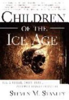 Hardcover Children of the Ice Age: How a Global Catastrophe Allowed Humans to Evolve Book