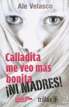 Paperback Calladita Me Veo Mas Bonita... Ni Madres! = Quiet I Look Prettier... No Way! [Spanish] Book