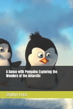 Paperback A Dance with Penguins Exploring the Wonders of the Antarctic Book