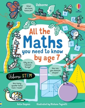 Hardcover All the Maths You Need to Know by Age 7 (All You Need to Know by Age 7) Book