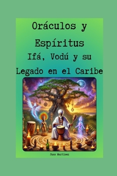 Paperback Oráculos y Espíritus: Ifá, Vodú y su Legado en el Caribe [Spanish] Book